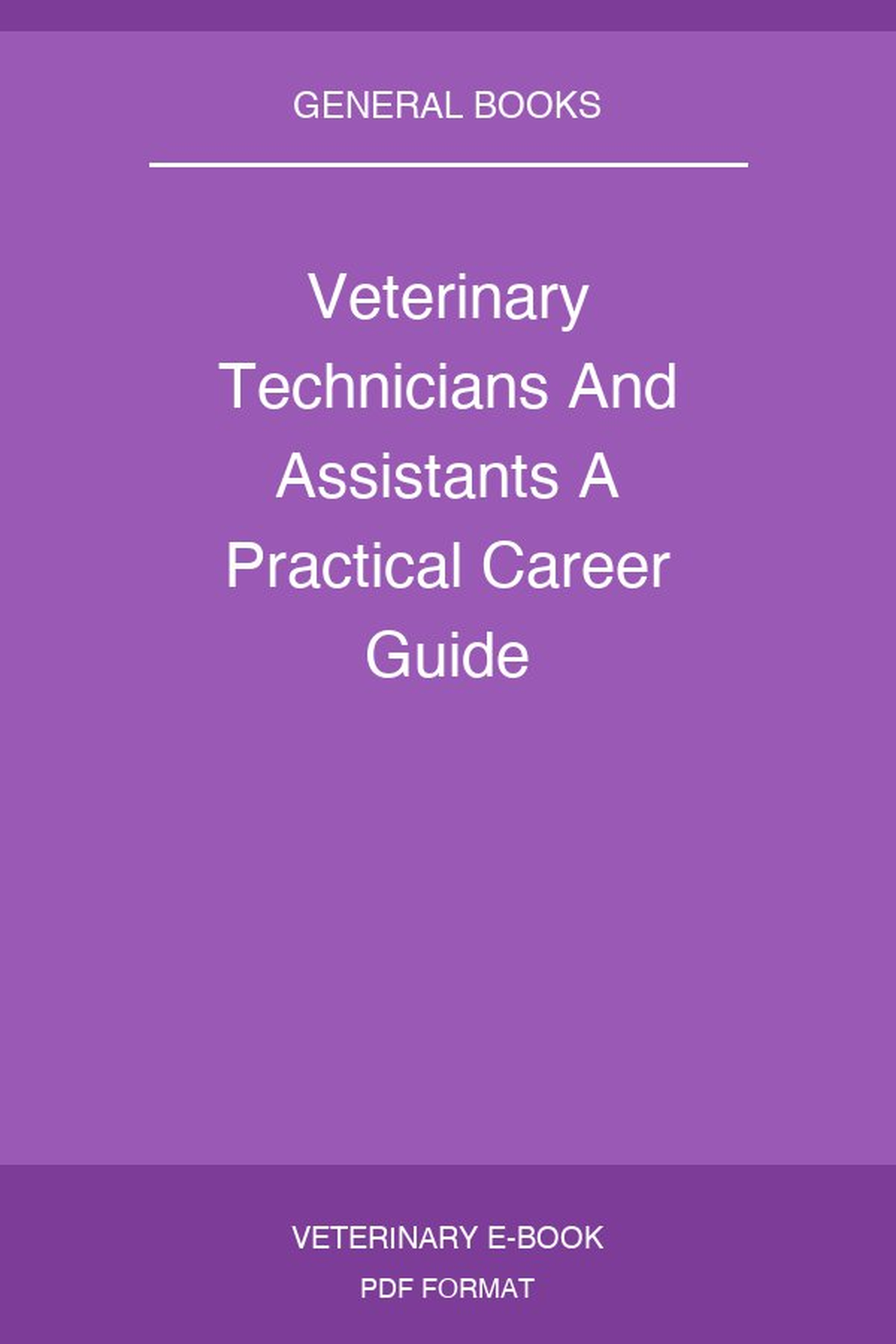 Veterinary Technicians And Assistants A Practical Career Guide