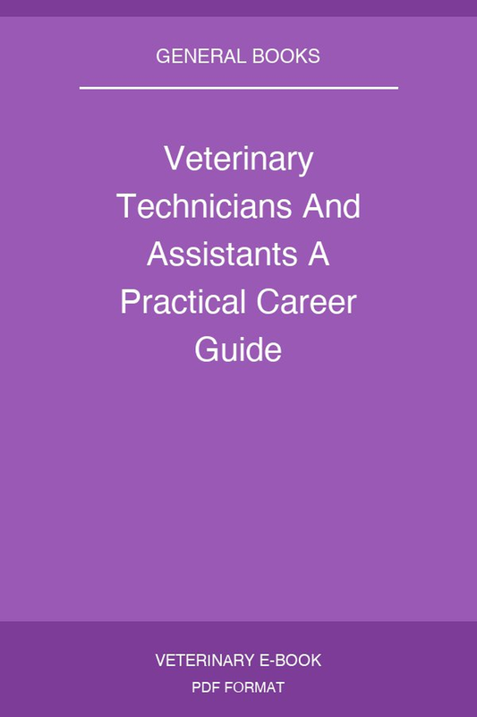 Veterinary Technicians And Assistants A Practical Career Guide