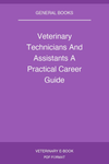 Veterinary Technicians And Assistants A Practical Career Guide