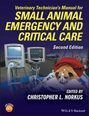 Veterinary Technicians Manual for Small Animal Emergency and Critical Care, 2nd Edition