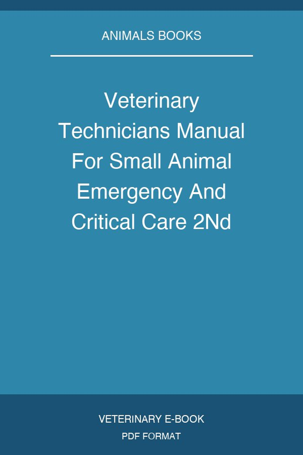 Veterinary Technicians Manual For Small Animal Emergency And Critical Care 2Nd Edition