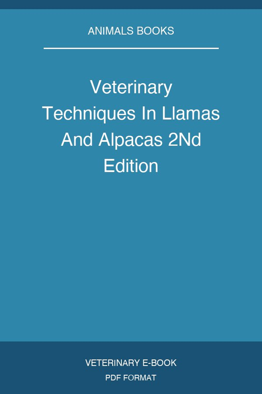 Veterinary Techniques In Llamas And Alpacas 2Nd Edition
