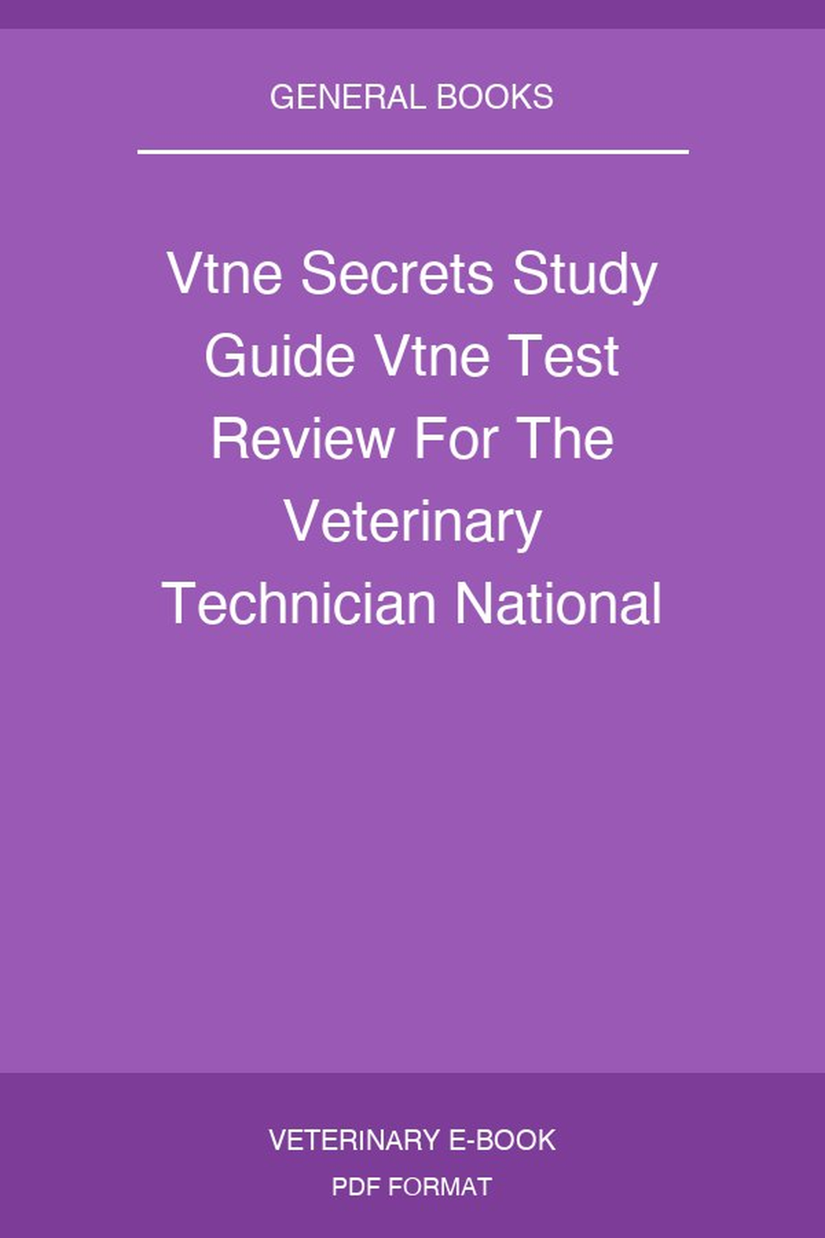 Vtne Secrets Study Guide Vtne Test Review For The Veterinary Technician National Exam