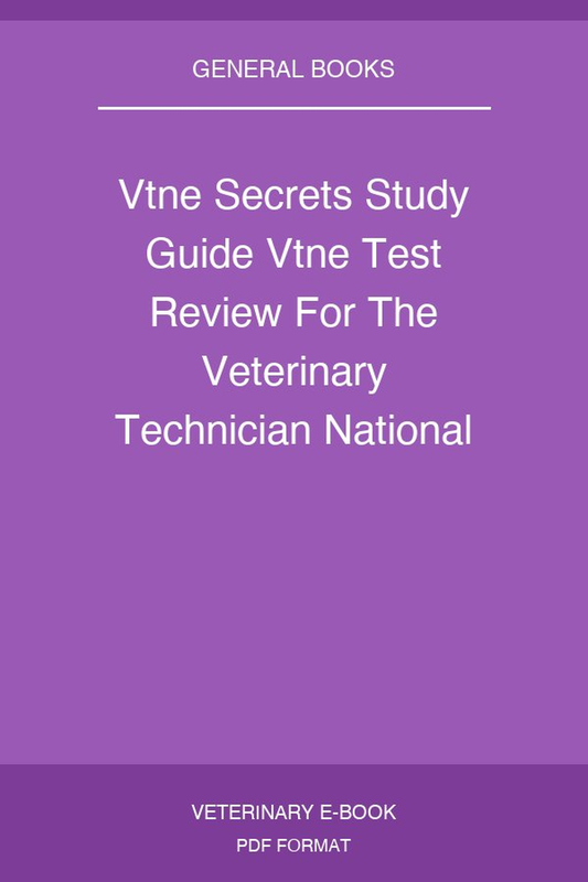 Vtne Secrets Study Guide Vtne Test Review For The Veterinary Technician National Exam