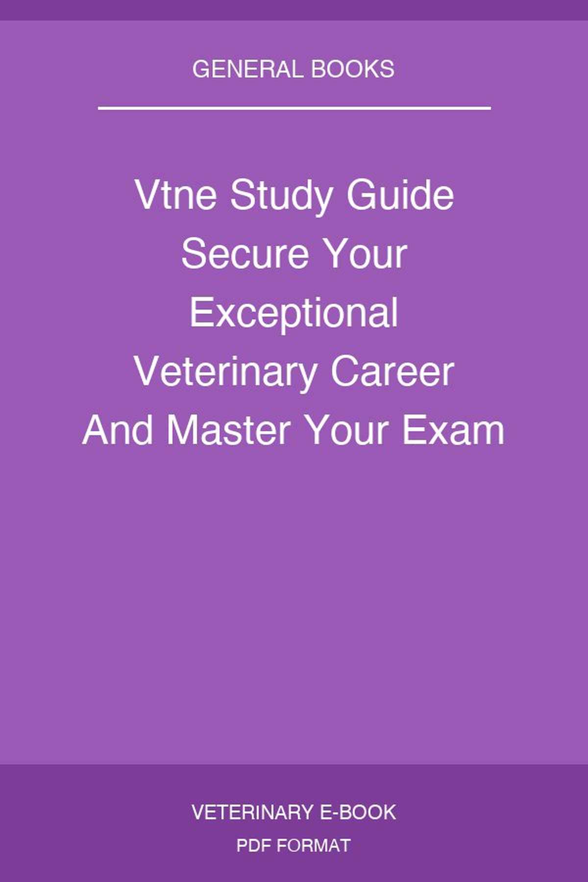 Vtne Study Guide Secure Your Exceptional Veterinary Career And Master Your Exam Preparation With Cutting Edge Practice Tests Designed To Achieve Top Scores On Your First Attempt