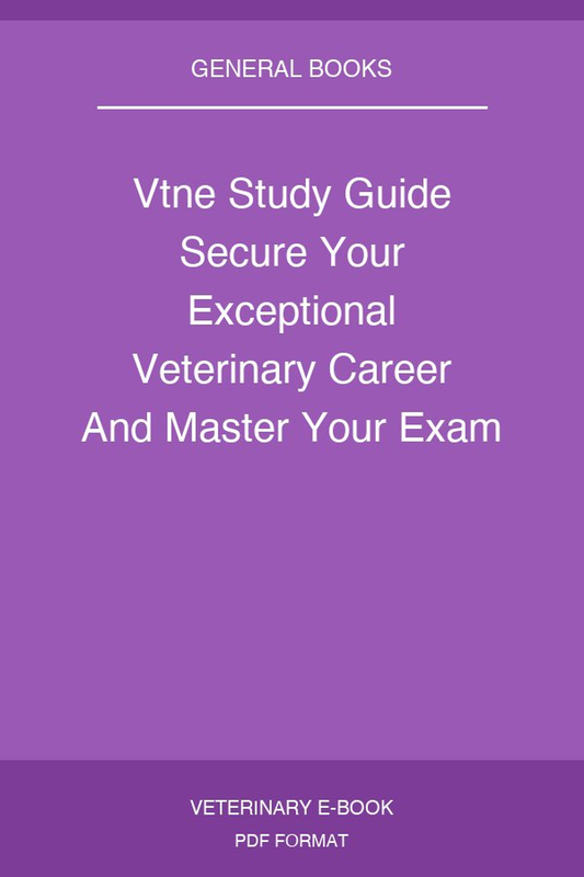 Vtne Study Guide Secure Your Exceptional Veterinary Career And Master Your Exam Preparation With Cutting Edge Practice Tests Designed To Achieve Top Scores On Your First Attempt