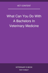 What Can You Do With A Bachelors In Veterinary Medicine