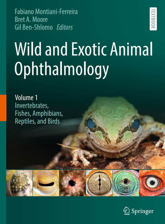 Wild and Exotic Animal Ophthalmology, Volume 1, Invertebrates, Fishes, Amphibians, Reptiles, and Bir