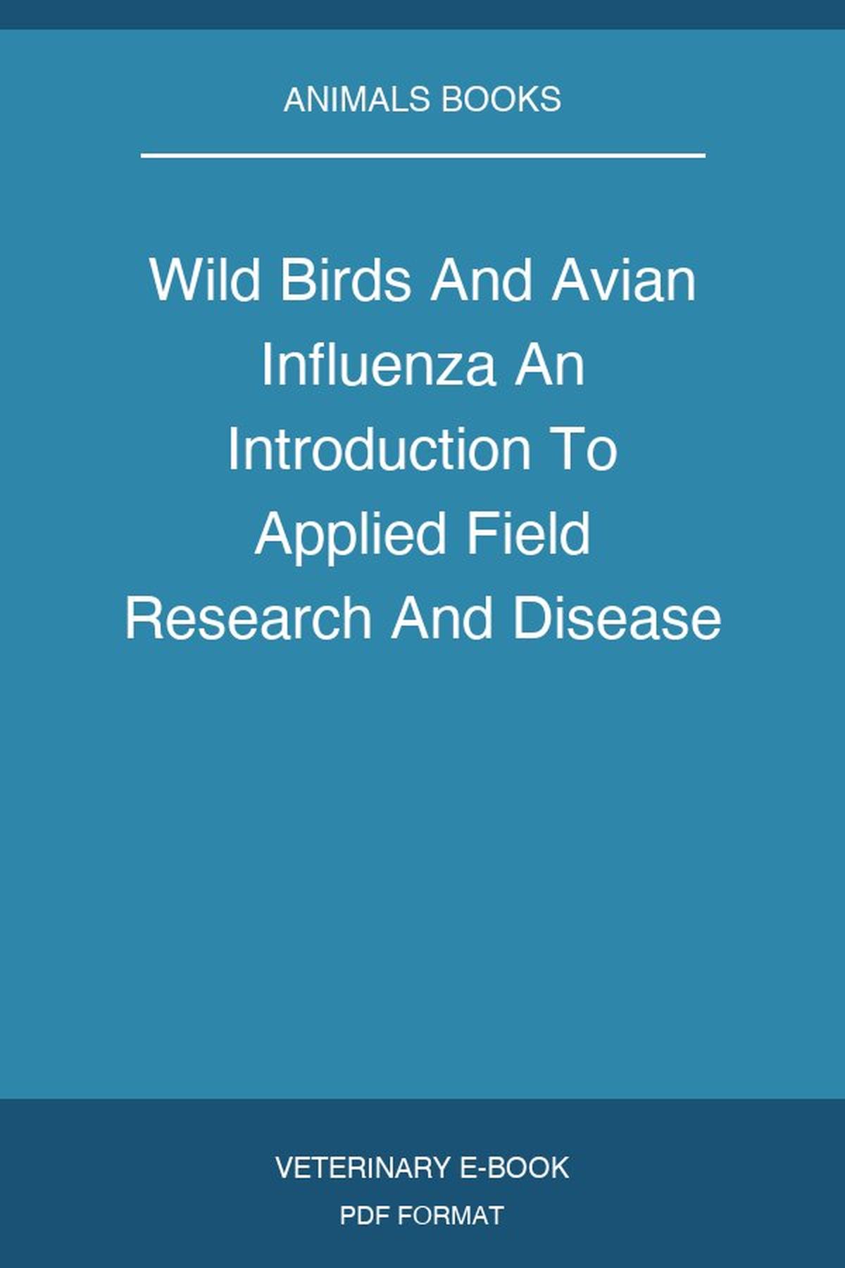 Wild Birds And Avian Influenza An Introduction To Applied Field Research And Disease Sampling Techniques