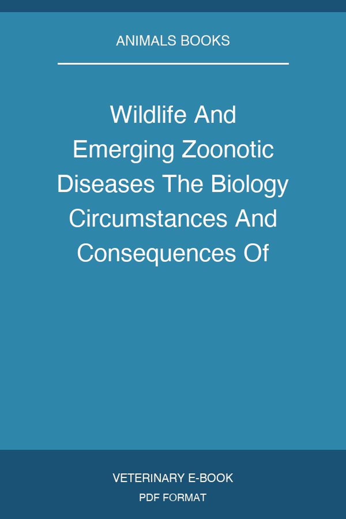 Wildlife And Emerging Zoonotic Diseases The Biology Circumstances And Consequences Of Cross Species Transmission