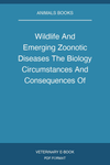 Wildlife And Emerging Zoonotic Diseases The Biology Circumstances And Consequences Of Cross Species Transmission