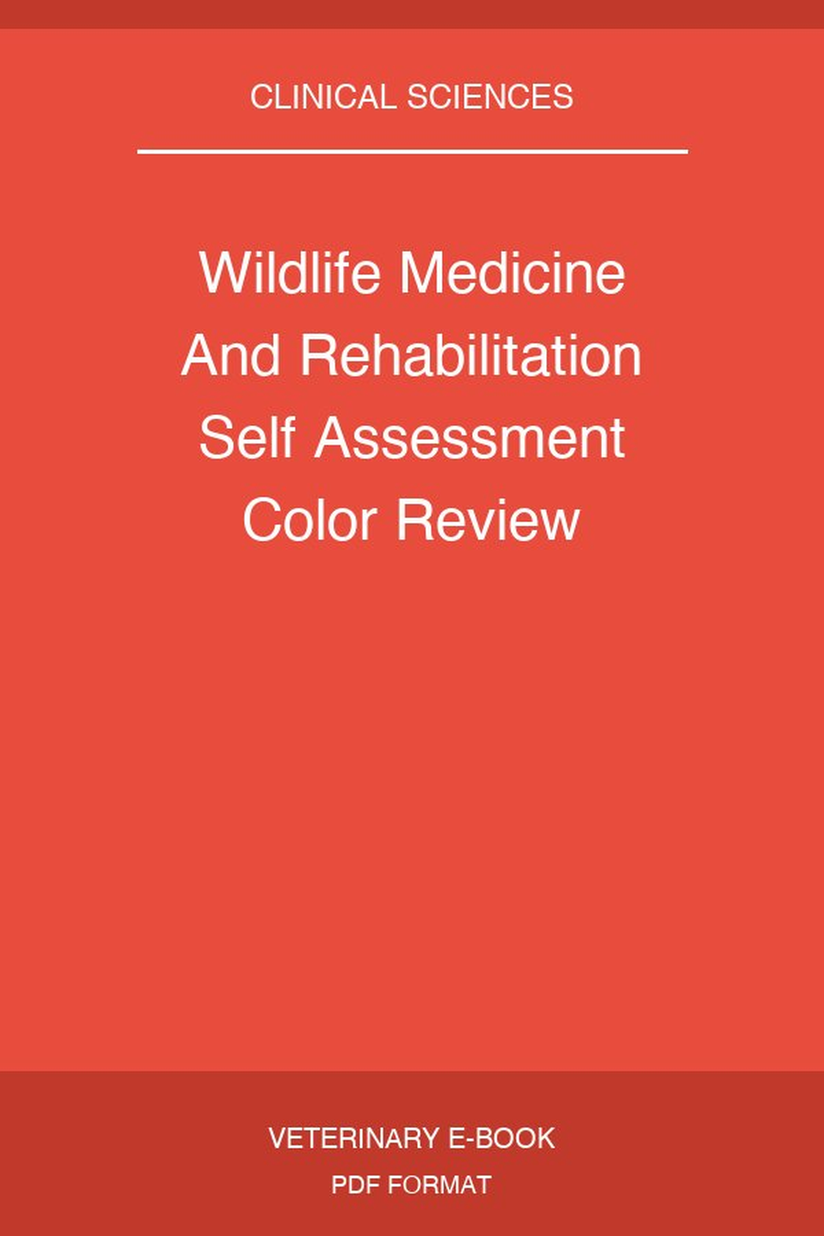 Wildlife Medicine And Rehabilitation Self Assessment Color Review