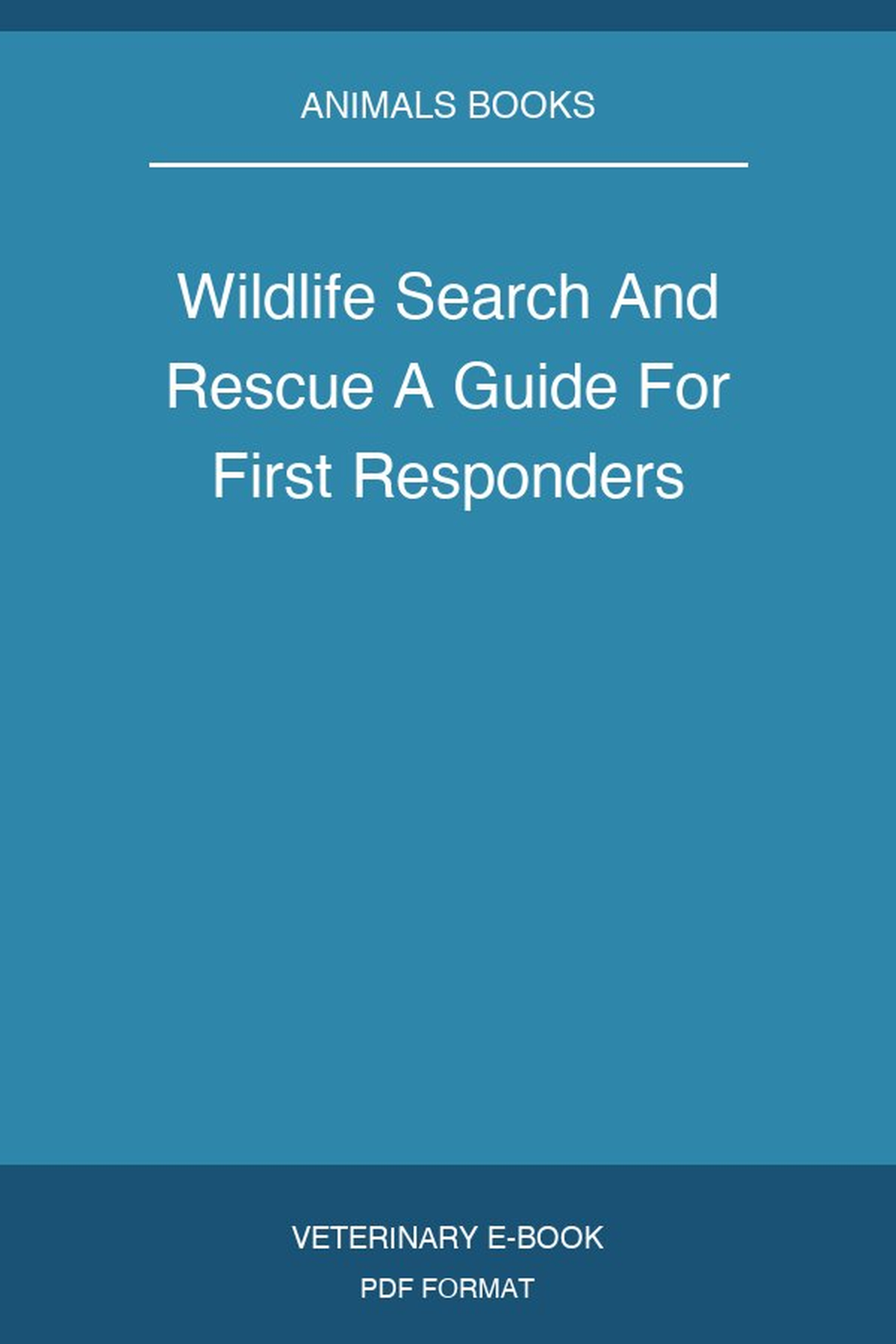 Wildlife Search And Rescue A Guide For First Responders
