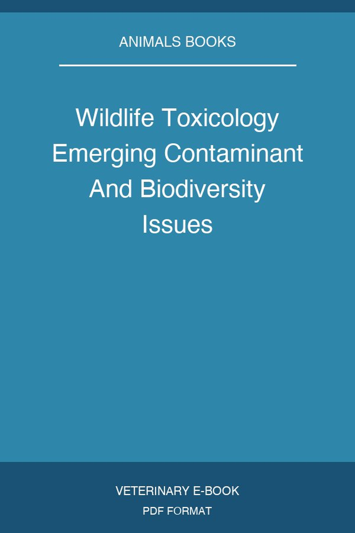 Wildlife Toxicology Emerging Contaminant And Biodiversity Issues