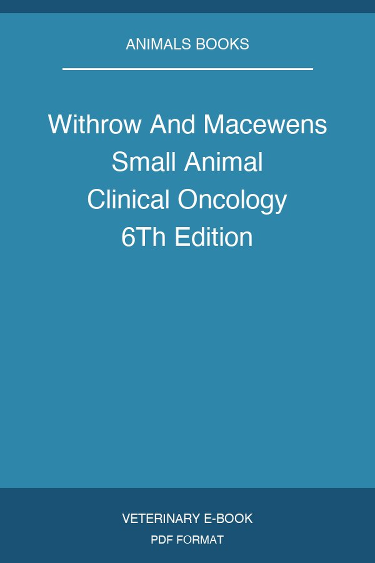 Withrow And Macewens Small Animal Clinical Oncology 6Th Edition