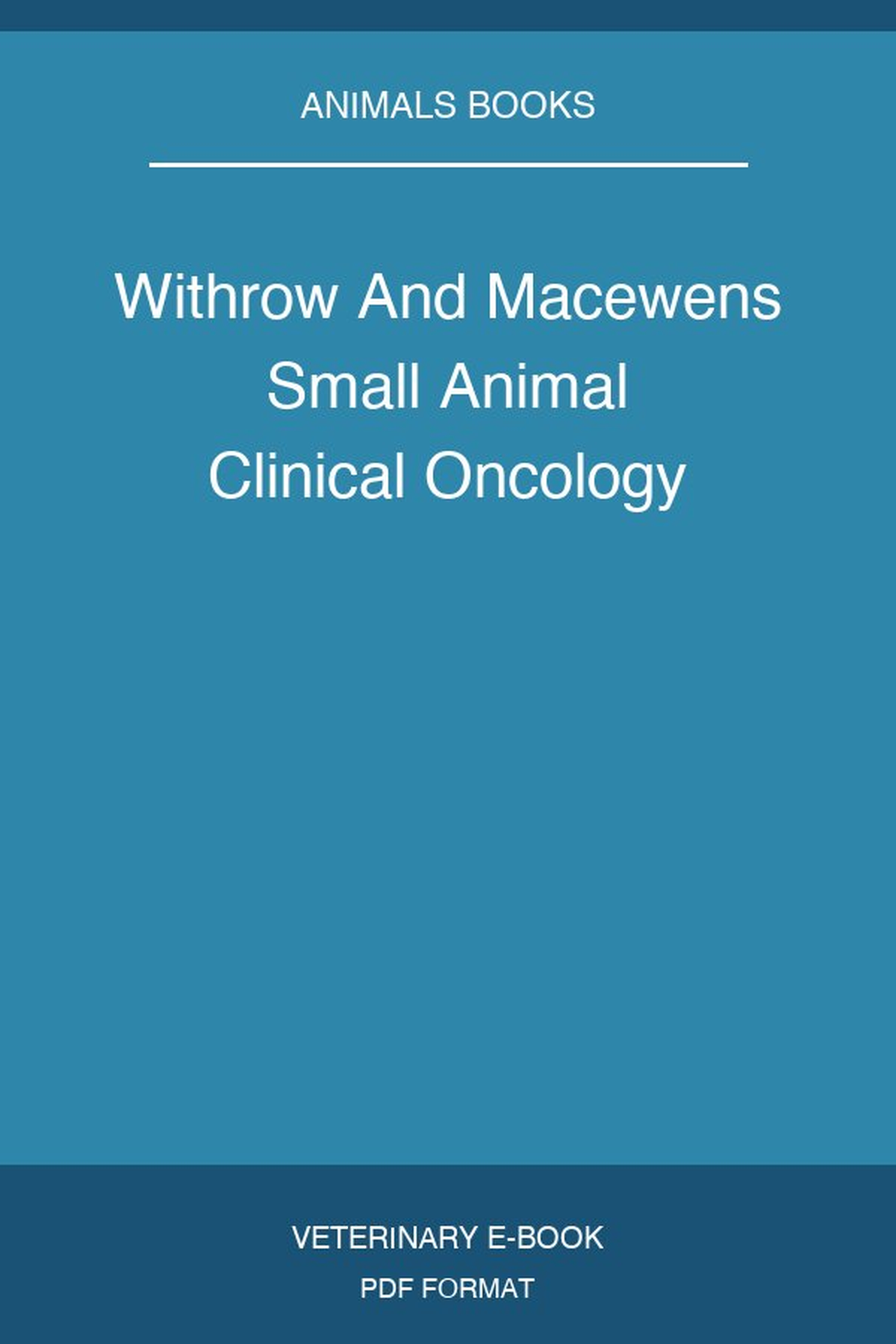 Withrow And Macewens Small Animal Clinical Oncology