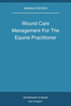 Wound Care Management For The Equine Practitioner