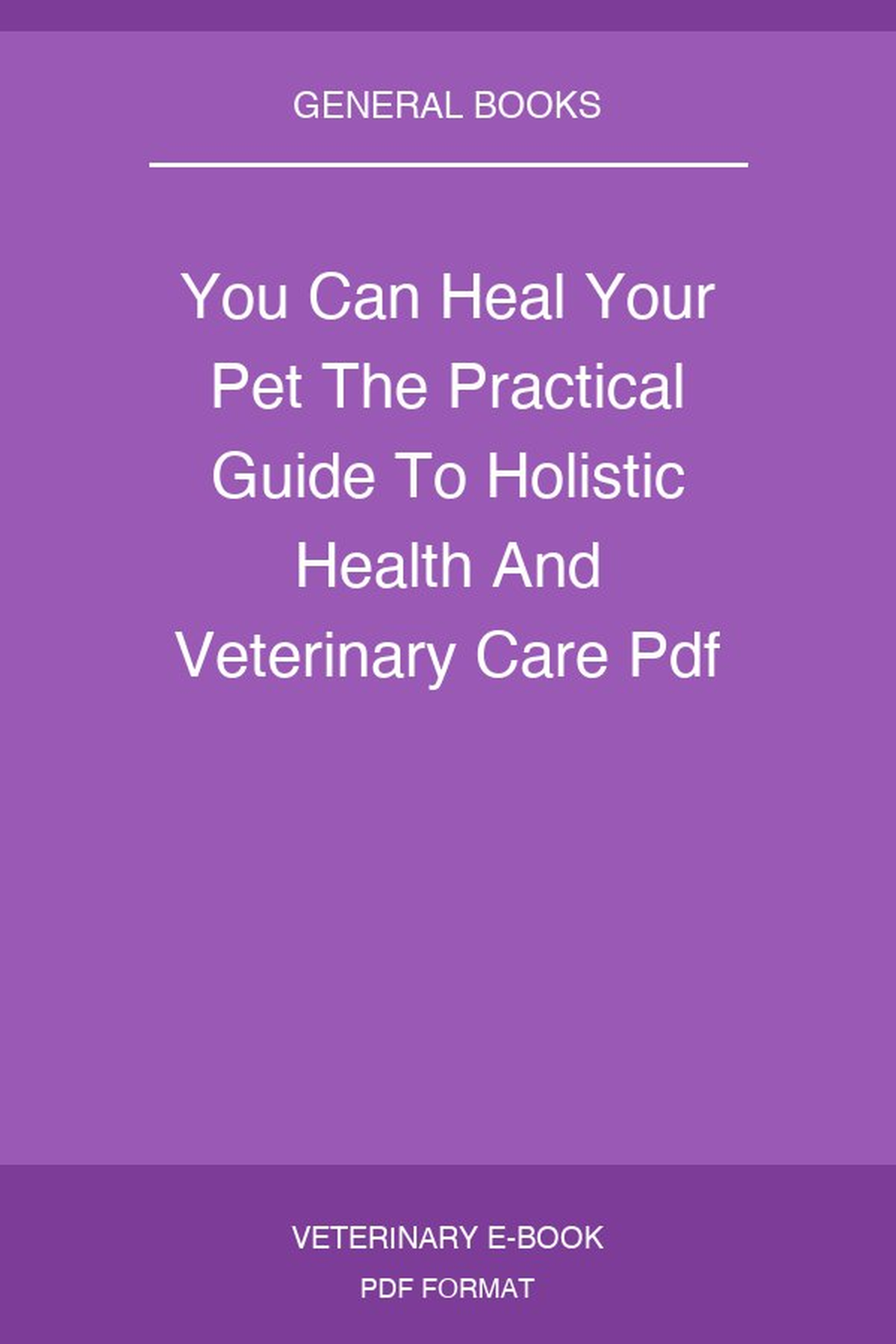 You Can Heal Your Pet The Practical Guide To Holistic Health And Veterinary Care Pdf