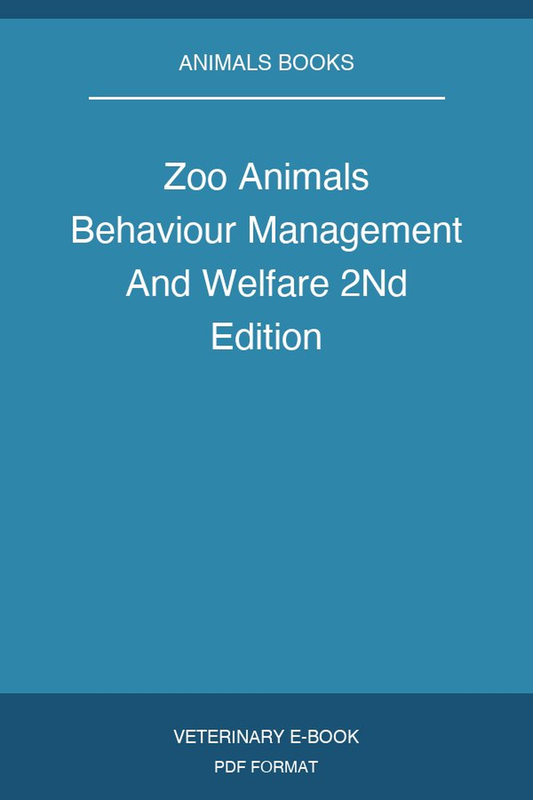 Zoo Animals Behaviour Management And Welfare 2Nd Edition