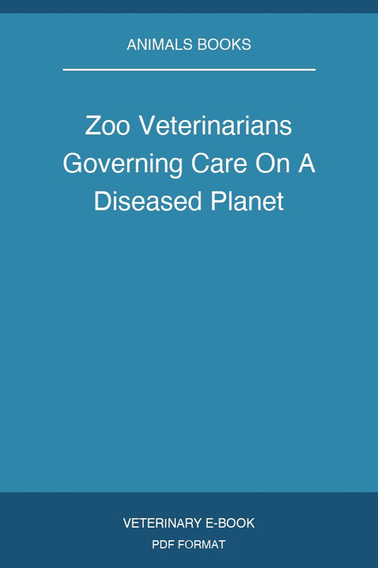 Zoo Veterinarians Governing Care On A Diseased Planet