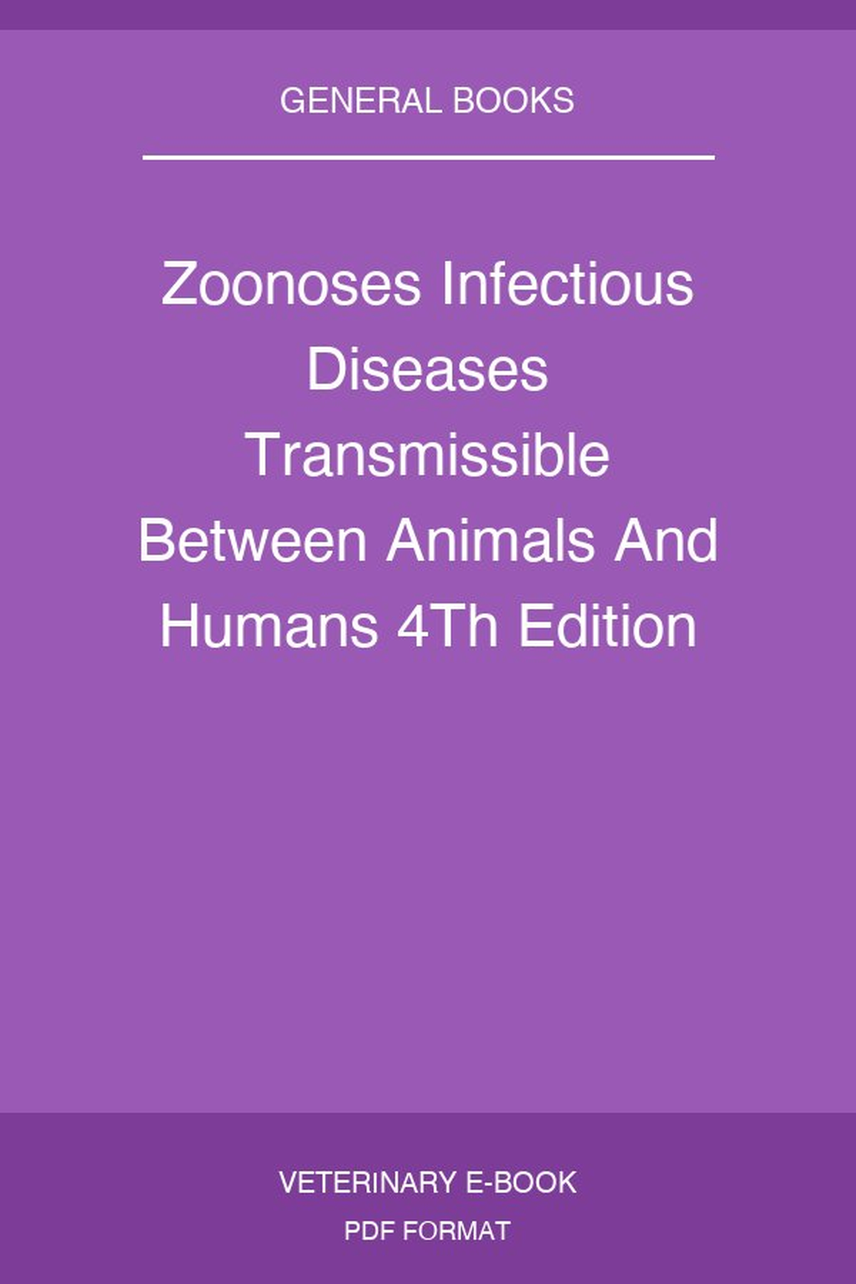Zoonoses Infectious Diseases Transmissible Between Animals And Humans 4Th Edition