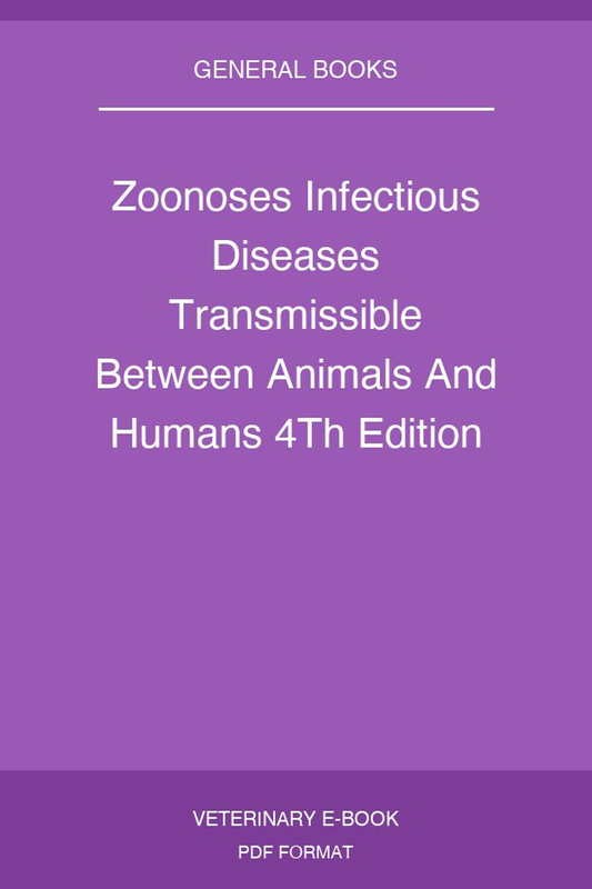 Zoonoses Infectious Diseases Transmissible Between Animals And Humans 4Th Edition